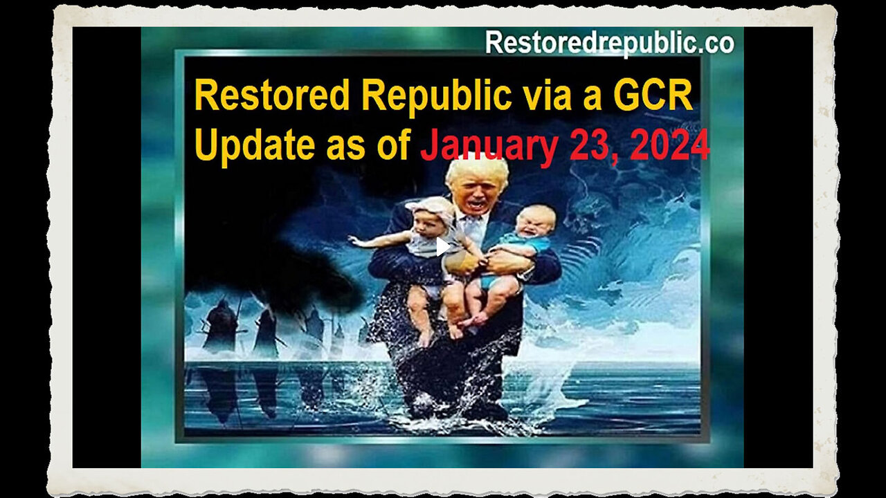 Restored Republic via a GCR Update as of January 23, 2024