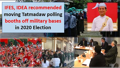 IFES, IDEA recommended moving Tatmadaw polling booths off military bases in 2020 Election