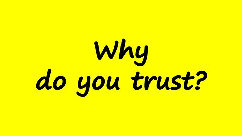 Why Do You Trust?