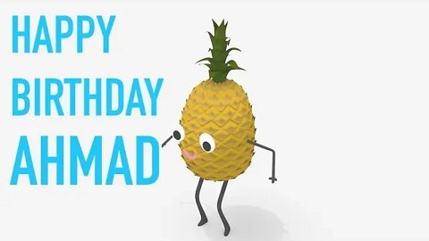 Happy Birthday AHMAD! - PINEAPPLE Birthday Song