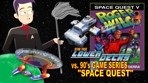 [ARCHIVE 10-31-20] SE6/7-03 "Star Trek: Lower Decks" vs "Roger Wilco in Space Quest" 90s Game Series