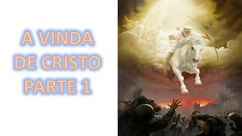 Volta de Cristo - Parte 01