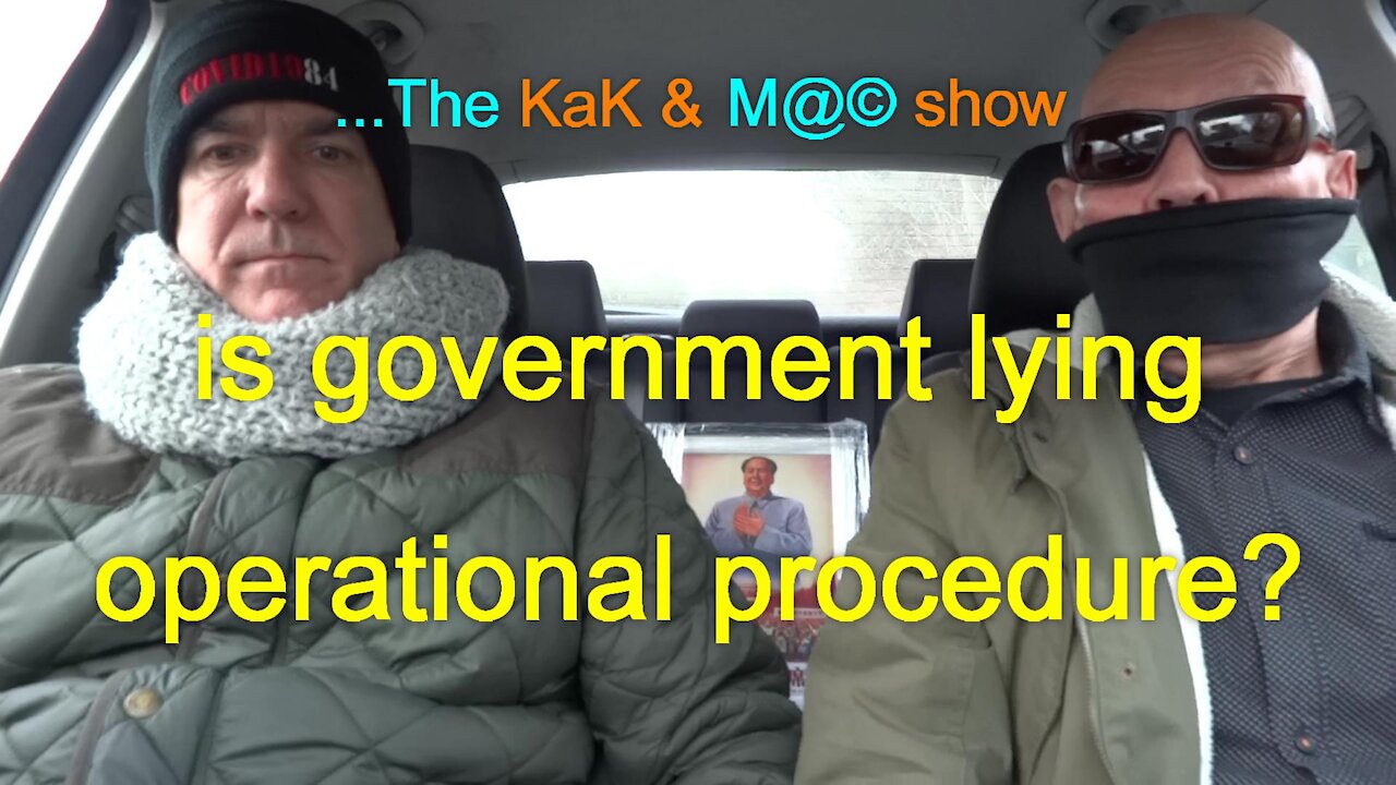 ...The KaK & M@© Show. is government lying operational procedure?