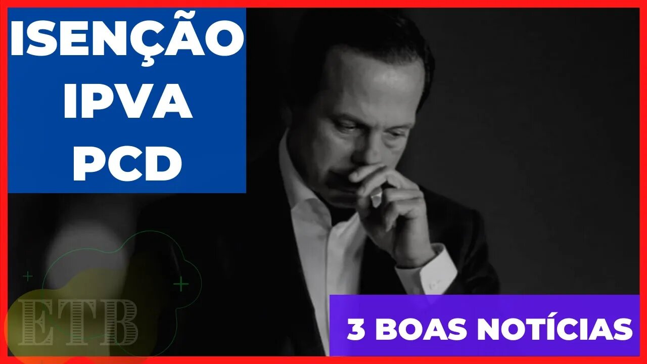 ISENÇÃO IPVA PCD 3 BOAS NOTÍCIAS CONFIRA