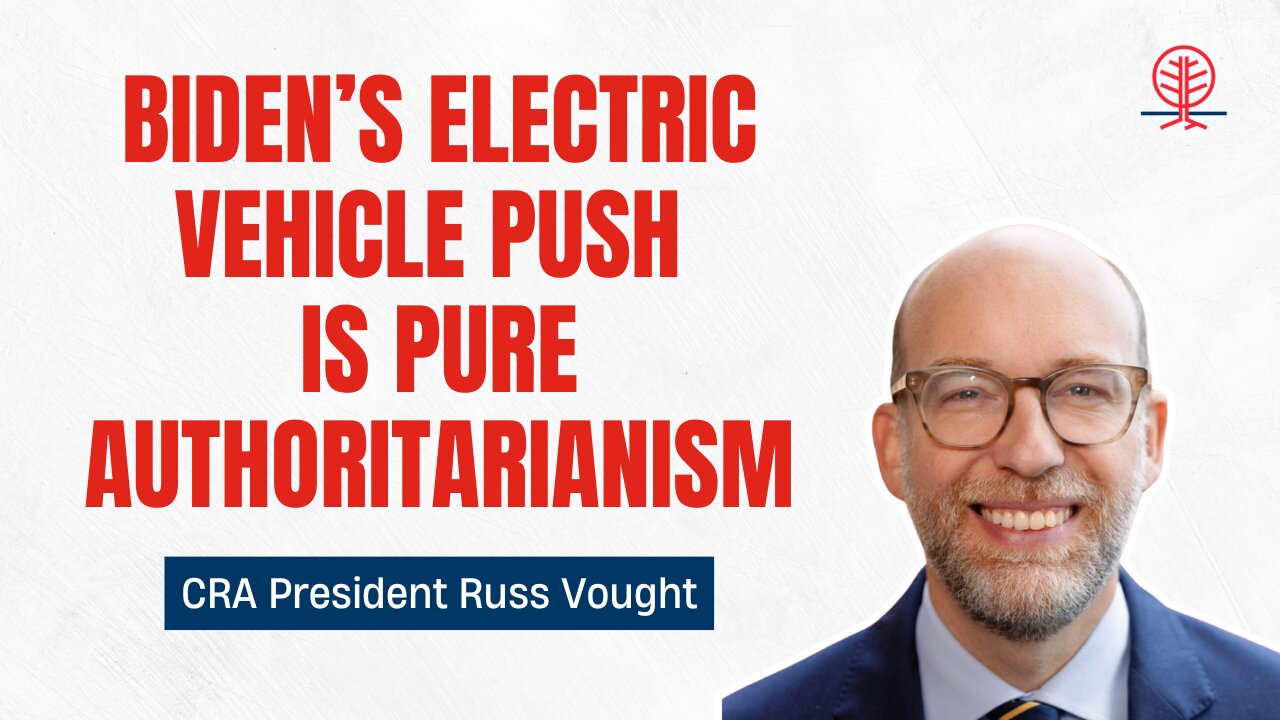 Russ Vought SLAMS the Biden Administration’s Electric Vehicle Agenda