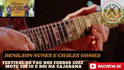 FESTIVAL DE PAU DOS FERROS 2022 MOTE EM 10 E BOI NA CAJARANA DENILSON NUNES E CHALES GOMES