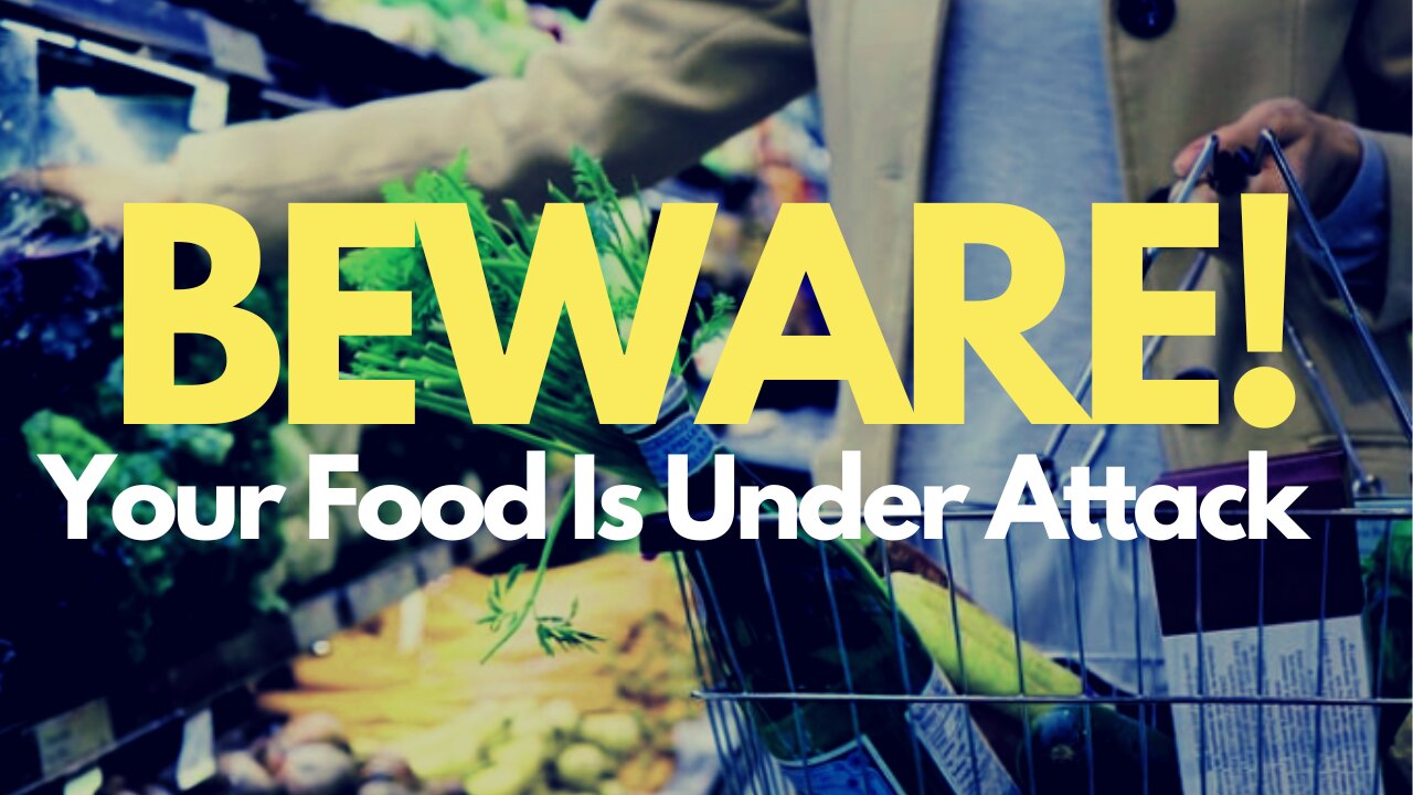 BEWARE! Your Food Is Under Attack