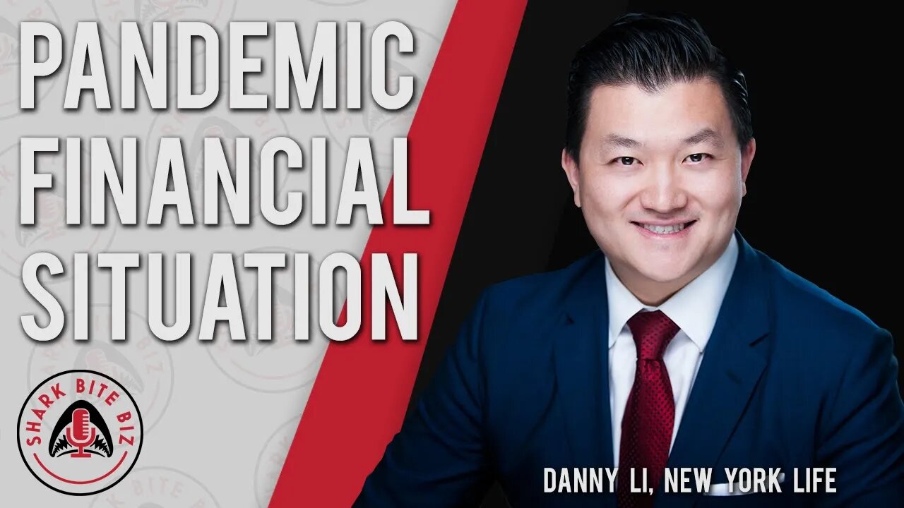 Shark Bite Biz #025 Pandemic Financial Situation with Danny Li of New York Life & Eagle Strategies