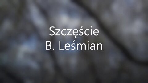 Szczęście - B.Leśmian