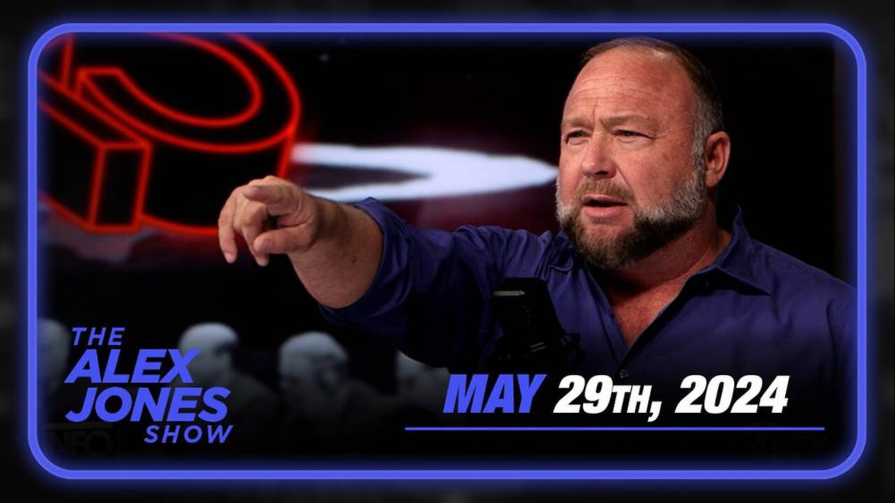 The Alex Jones Show WEDNESDAY FULL SHOW 5/29/24