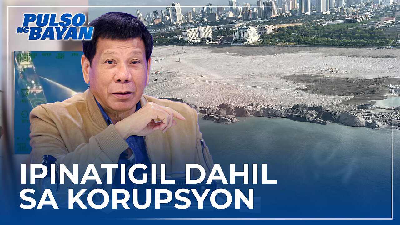 Dating Pangulong Duterte, ipinatigil ang reclamation dahil sa korupsyon