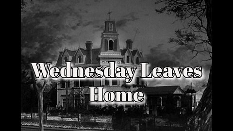 The Addams Family - "Wednesday Leaves Home"