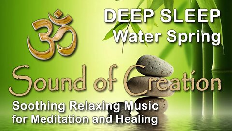 🎧 Sound Of Creation • Deep Sleep (67) • Fount • Soothing Relaxing Music for Meditation and Healing