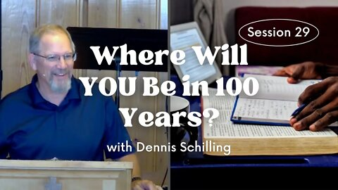 Where Will YOU Be in 100 Years? — Session 29