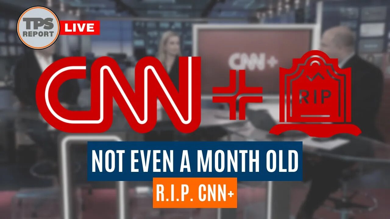 Not even a month old! R.I.P CNN+ • TPS Report Live