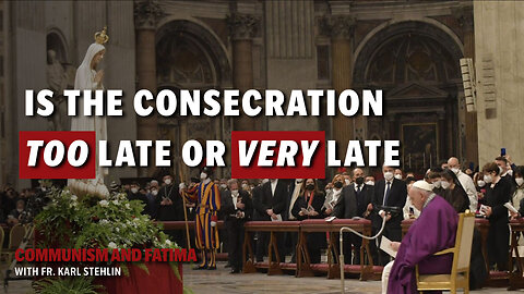 Fatima and Communism | What is the difference between the Consecration being very late and too late?