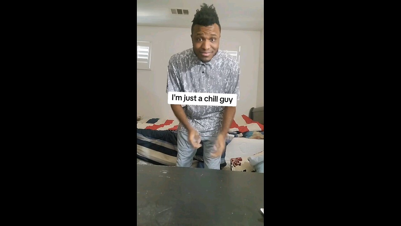 I'm just a chill guy