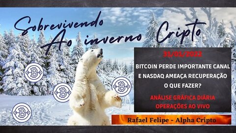 BITCOIN PERDENDO SUPORTE, NASDAQ AMEAÇA RECUPERAÇÃO, E AGORA??? ANÁLISE GRÁFICA DIÁRIA - 31/01/2022