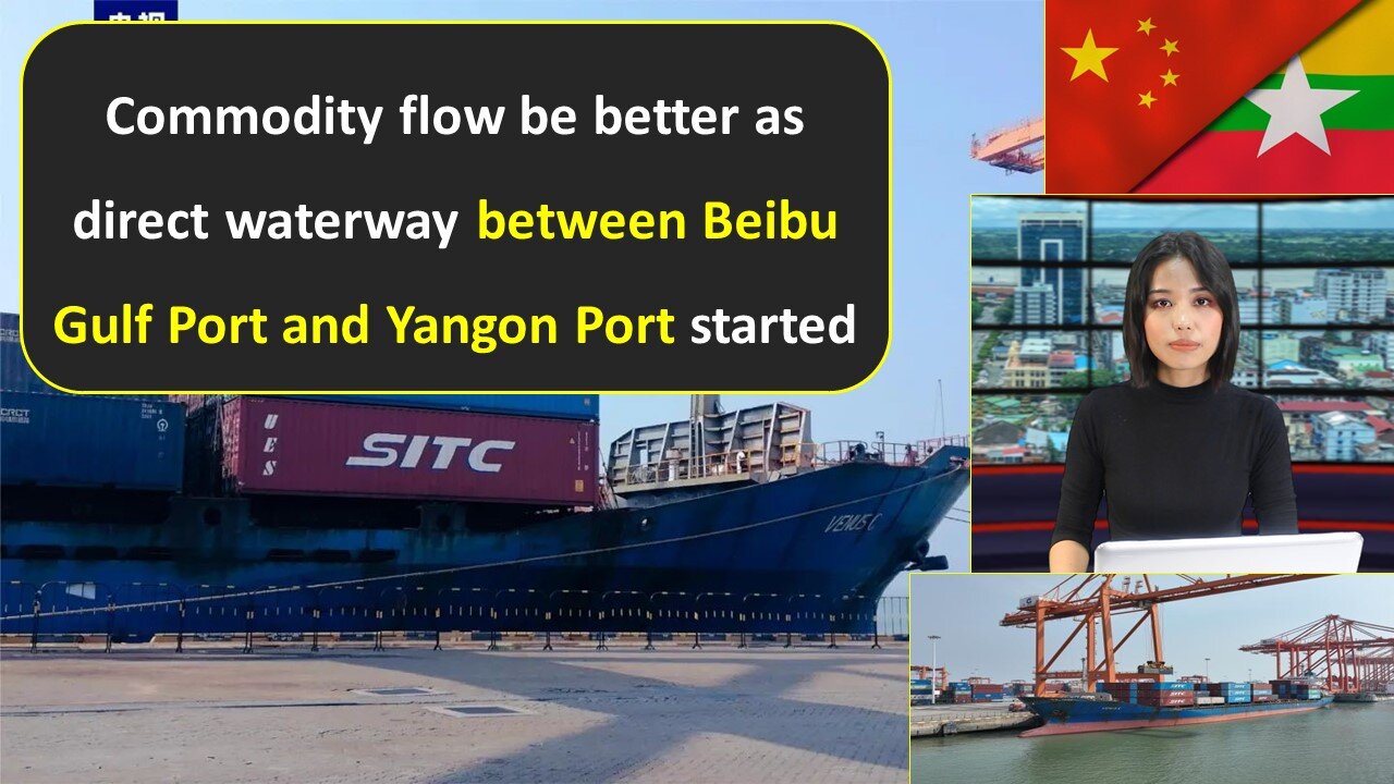 Commodity flow be better as direct waterway between Beibu Gulf Port and Yangon Port started