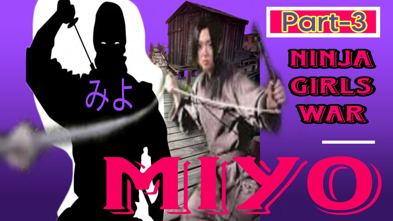 The Ninja Girl Miyo | The Untold Story of a Female Warrior" Part-3