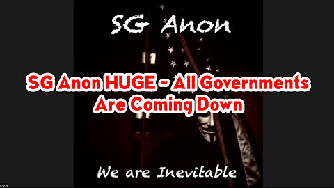 SG Anon HUGE ~ All Governments Are Coming Down