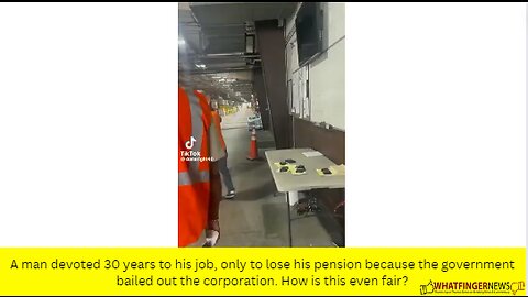 A man devoted 30 years to his job, only to lose his pension because the government bailed out