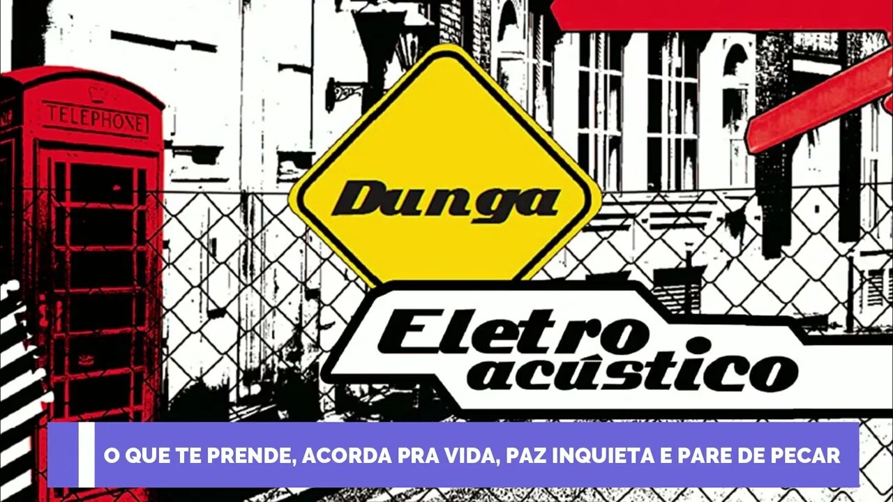 DUNGA (ELETROACÚSTICO | 2010) 06. O que Te Prende, Acorda Pra Vida, Paz Inquieta e Pare de Pecar ヅ