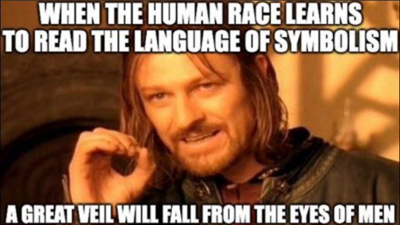 When people learn to read the language of symbolism, a great veil will fall from the eyes of men