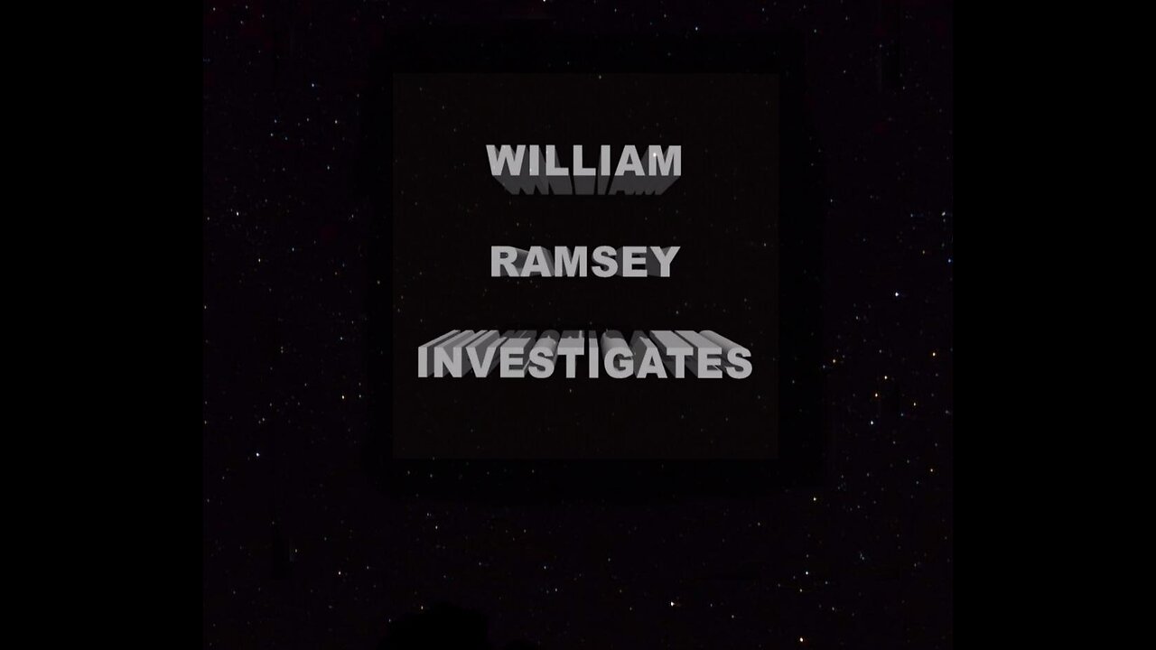 William Ramsey Investigates