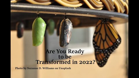 Are You Ready to be Transformed in 2022? part 1