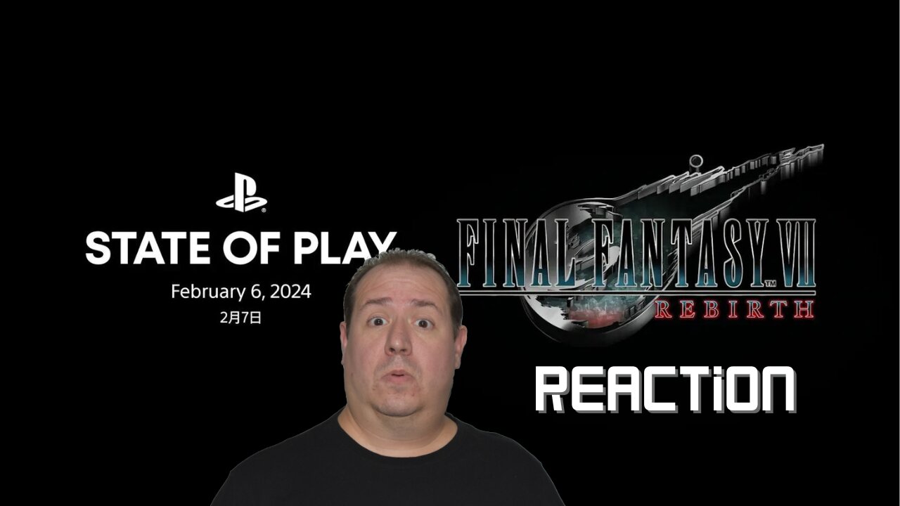 PlayStation State of Play | February 2024 | Final Fantasy VII Rebirth | Reaction