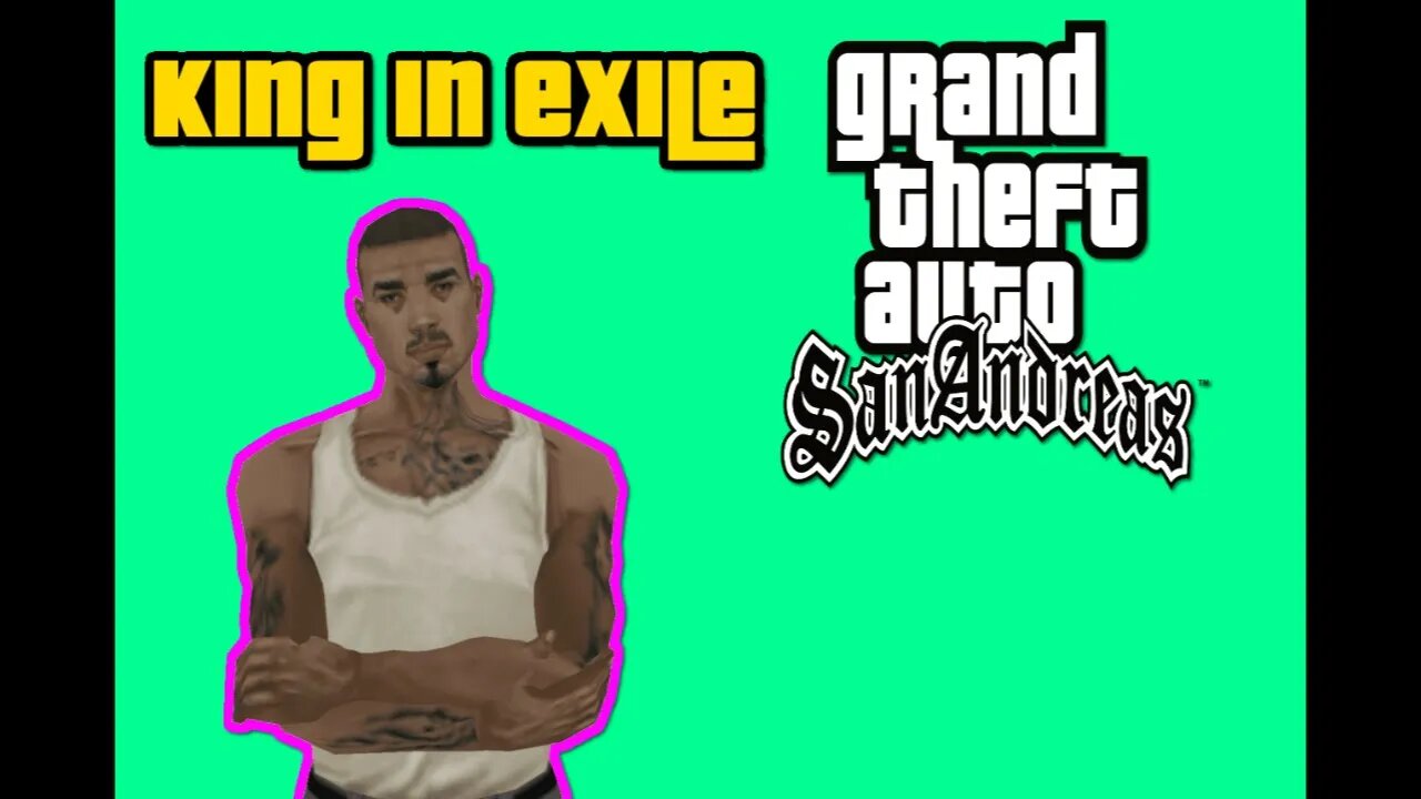 Grand Theft Auto San Andreas - King In Exile [No Cheats, All Custcenes, No Commentary]