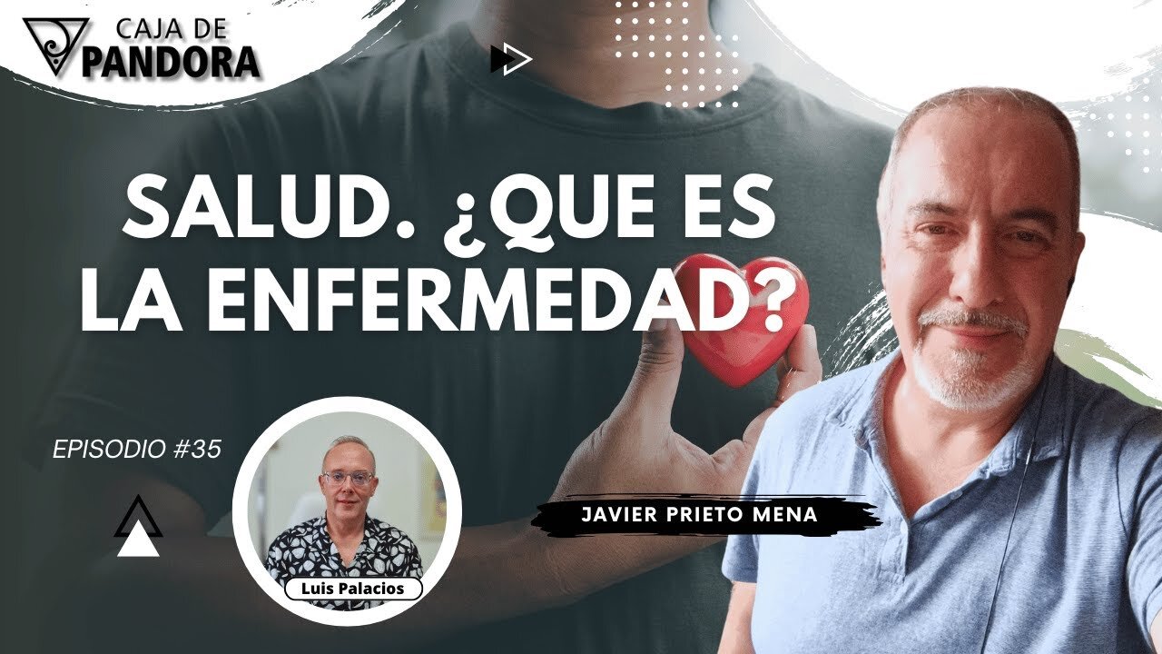 SALUD. ¿QUE ES LA ENFERMEDAD? con Javier Prieto Mena