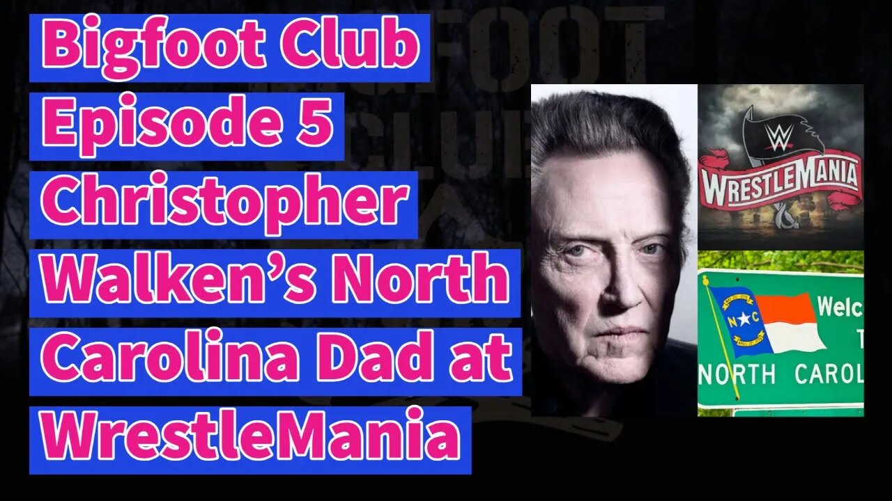 Bigfoot Club Christopher Walken's North Carolina Dad at WrestleMania Season 2 Episode 9