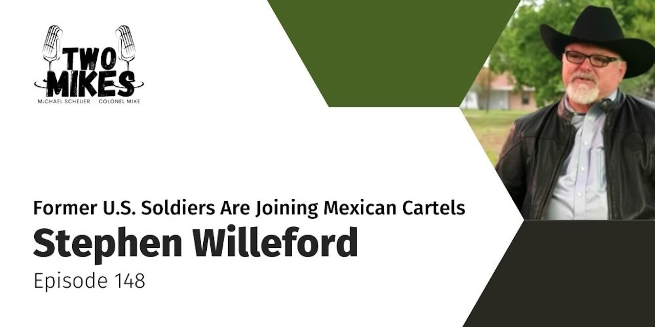 Stephen Willeford: Former U.S. Soldiers Are Joining Mexican Cartels