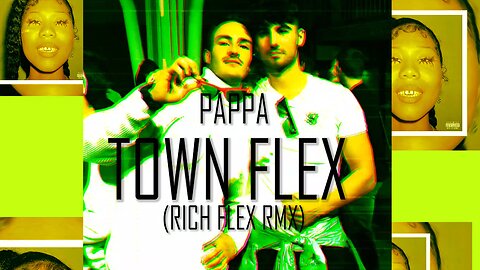 PAPPA - TOWN FLEX (RICH FLEX RMX)