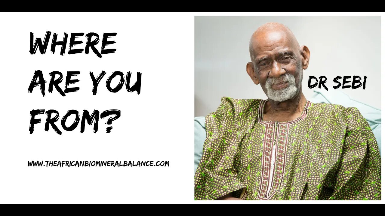 WHERE ARE YOU FROM - DR SEBI