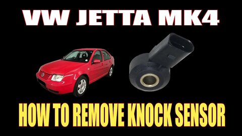 VW JETTA MK4 - HOW TO REMOVE KNOCK SENSOR