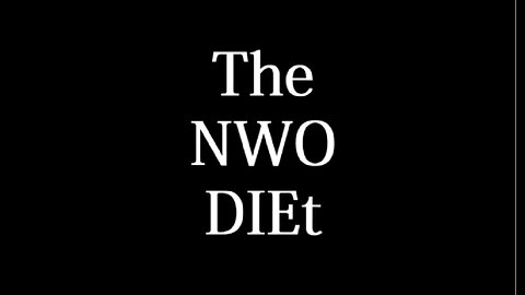 The NWO DIEt (Documentary; censored on Youtube)
