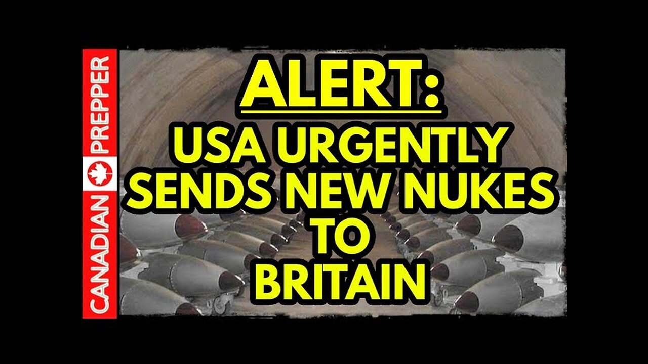 US Urgently Sends New Nukes To Britain