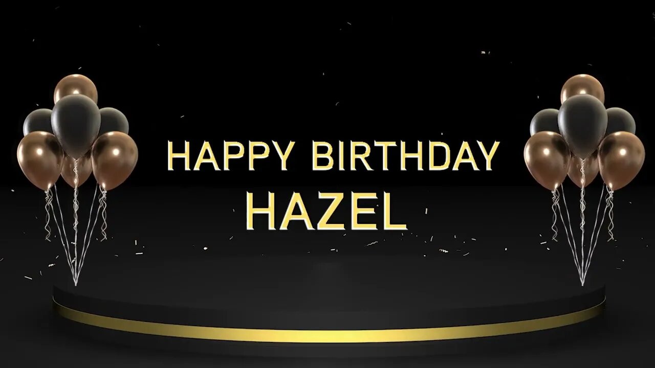 Wish you a very Happy Birthday Hazel