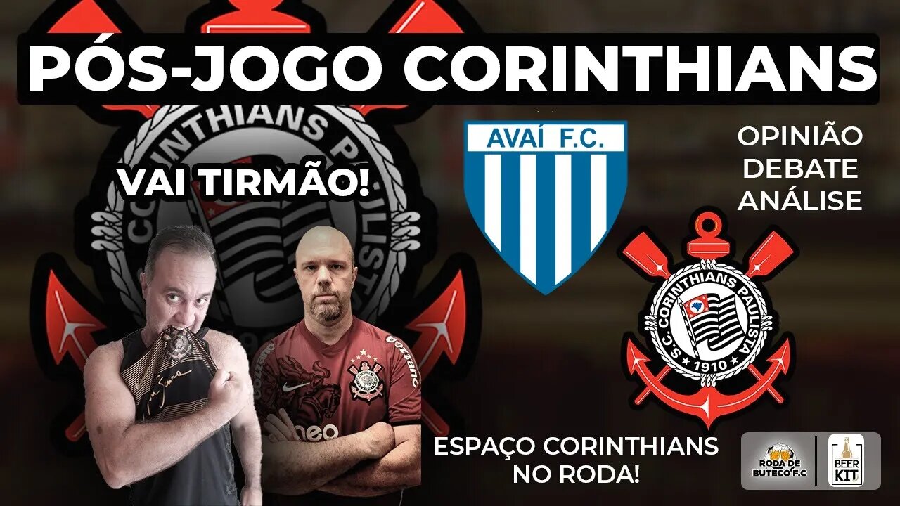 CORINTHIANS EMPATA FORA DE CASA | PÓS JOGO AVAI 1x1 TIMÃO AO VIVO BRASILEIRÃO