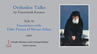 Talk 16: Encounters with Elder Paisios of Mount Athos