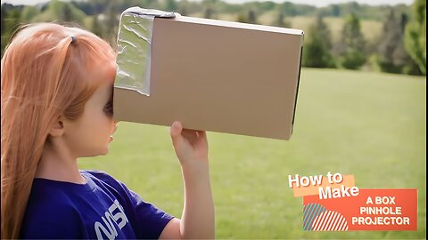 How to Make a Box Pinhole Projector