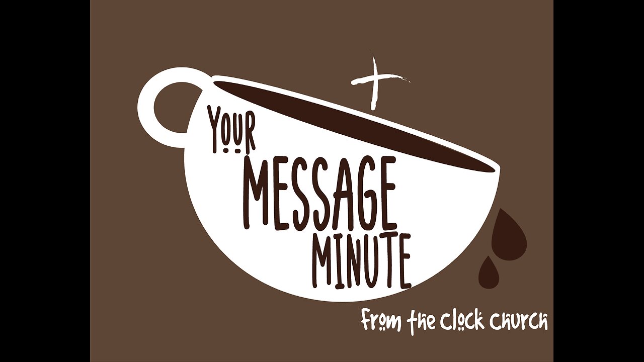 Your Message Minute with Pastor Chris