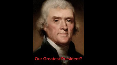 Was Thomas Jefferson our greatest President?