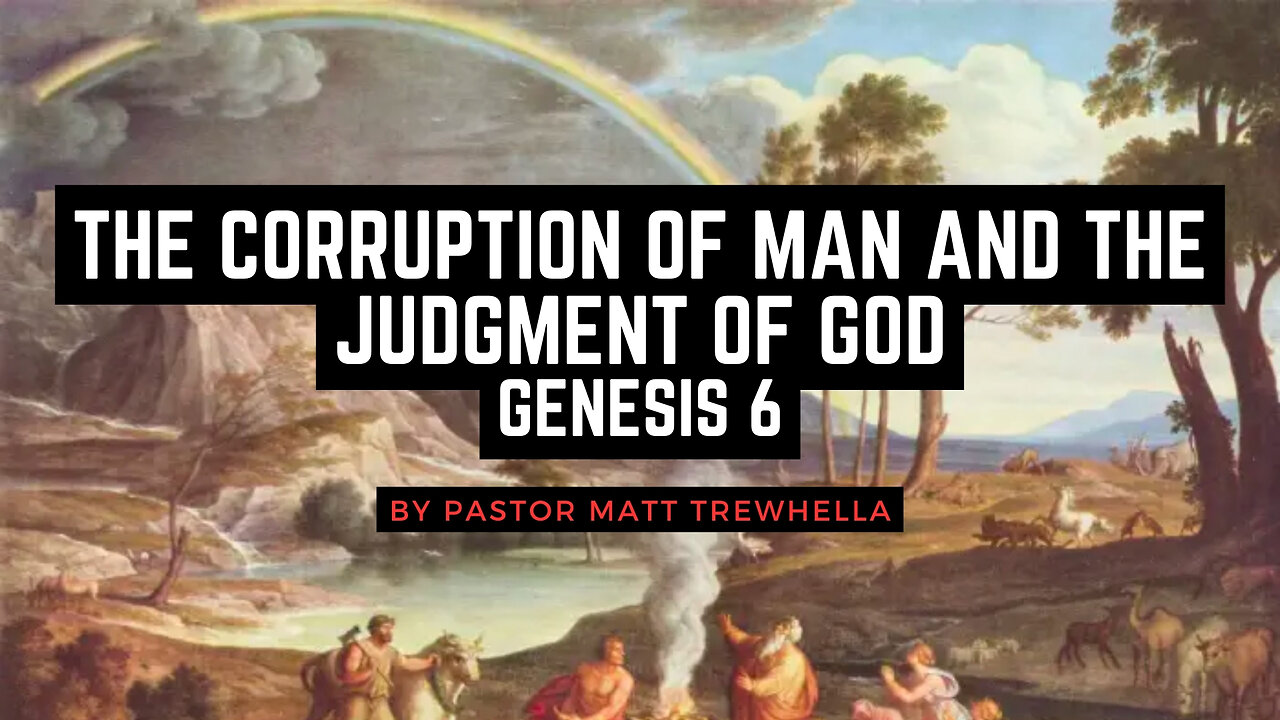 The Corruption of Man and the Judgment of God - Genesis 6