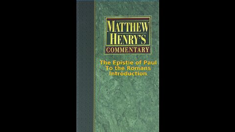 Matthew Henry's Commentary on the Whole Bible. Audio produced by Irv Risch. Romans, Introduction