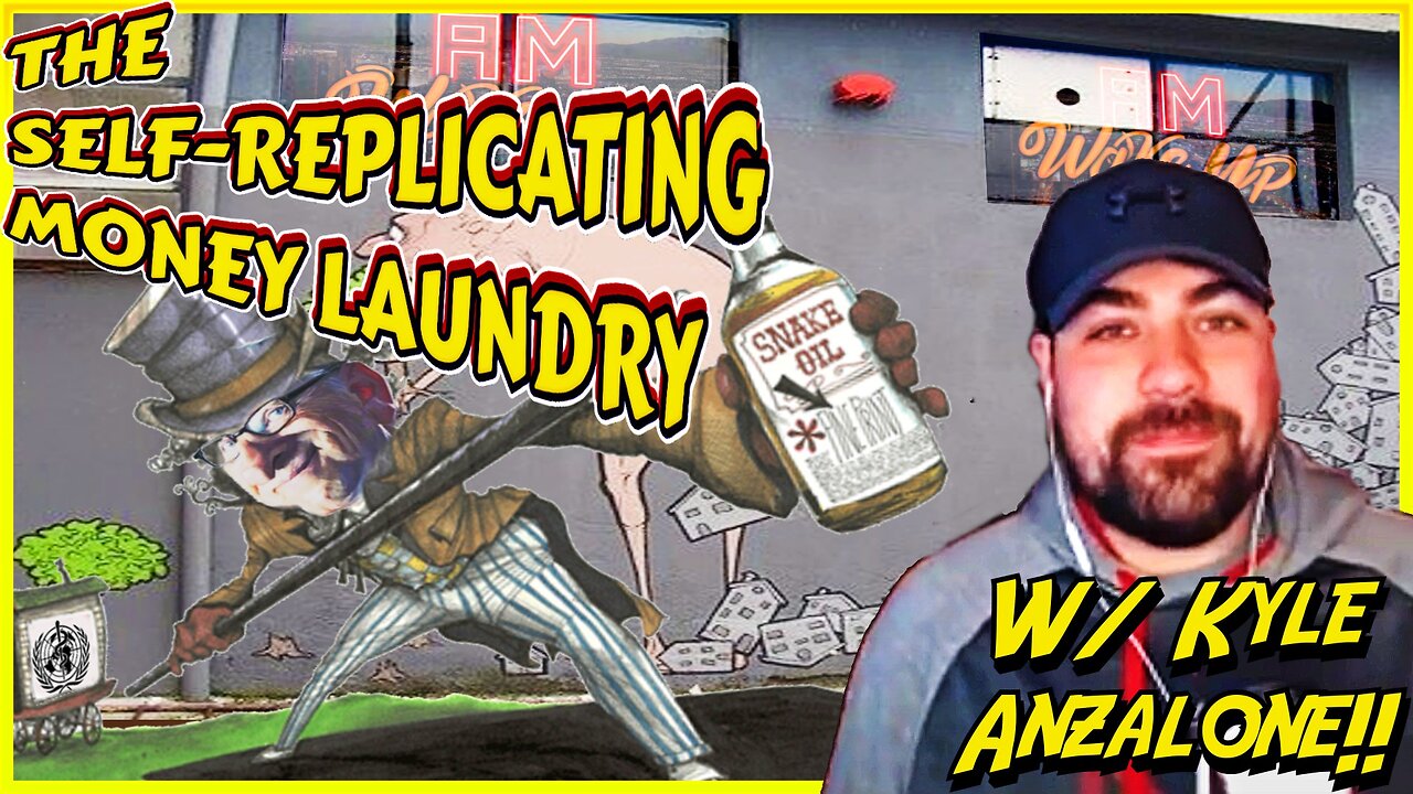 The Self-Perpetuating Money Laundry w/ Kyle Anzalone