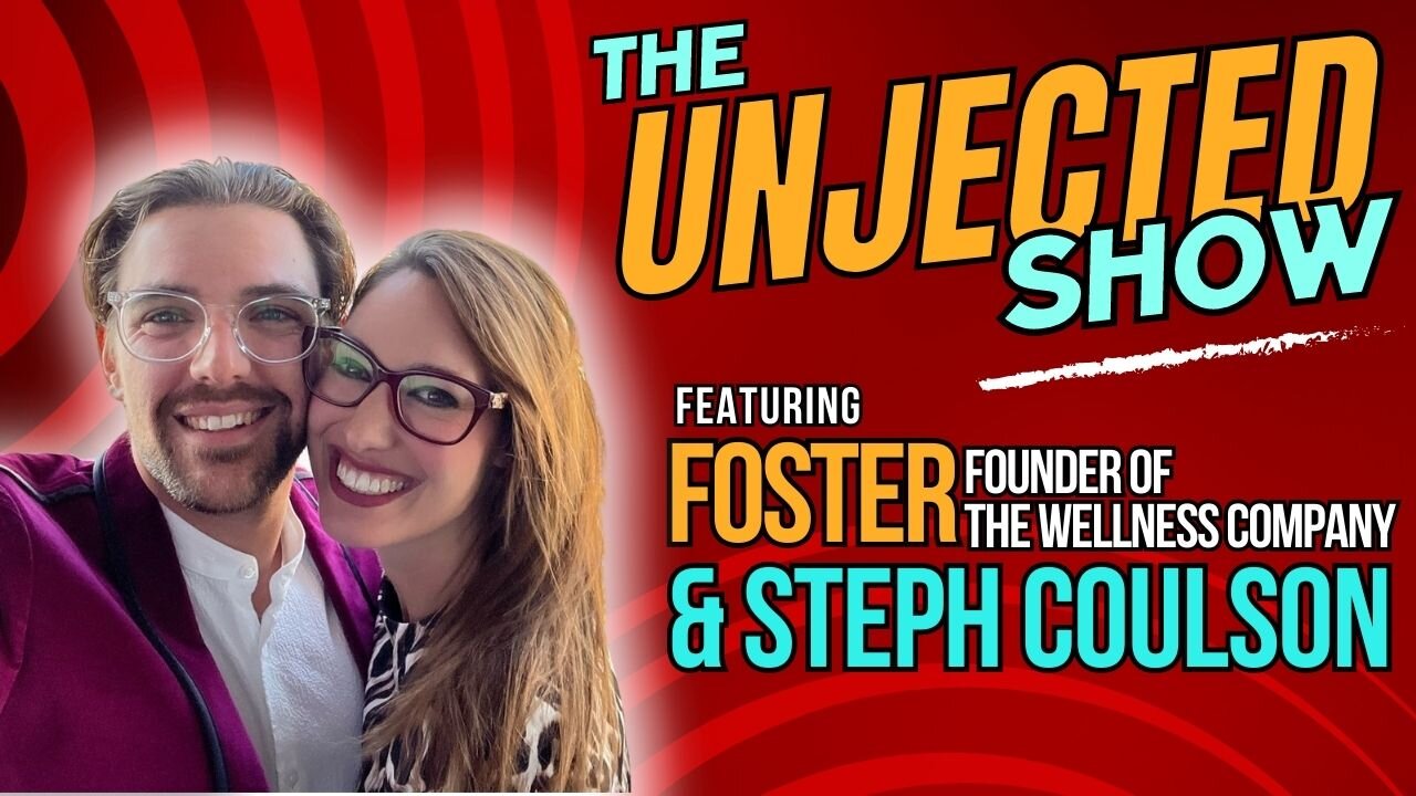 The Unjected Show #026 | Foster & Steph Coulson | Founder of The Wellness Company